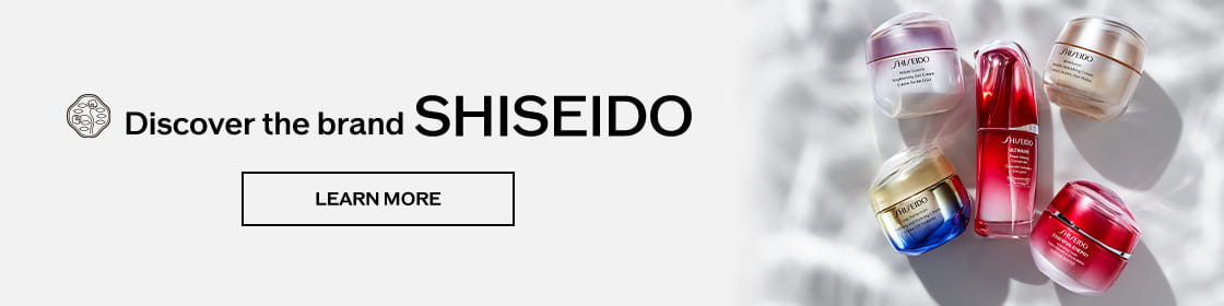 Discover the brand SHISEIDO Learn More